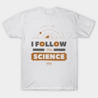 I Follow the Science T-Shirt